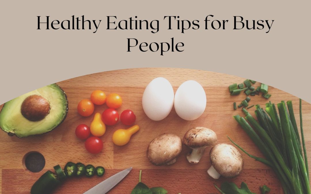 Healthy Eating Tips for Busy People