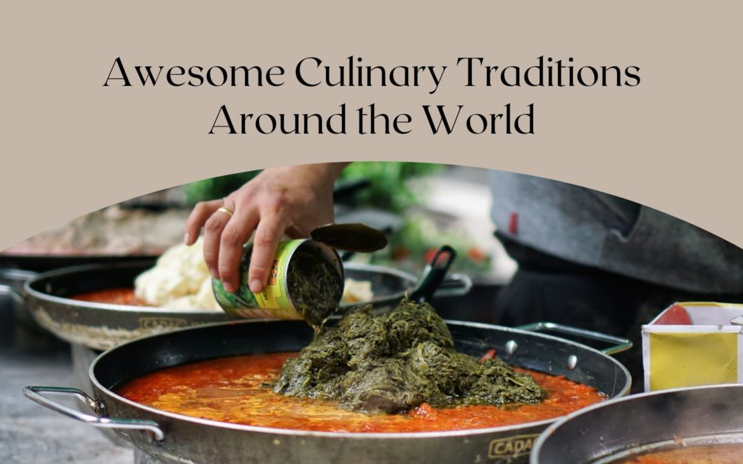Awesome Culinary Traditions Around the World