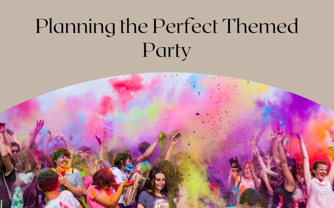 Planning The Perfect Themed Party